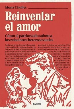 REINVENTAR EL AMOR.CÓMO EL PATRIARCADO SABOTEA LAS RELACIONES HETEROSEXUALES | 9788449339745 | CHOLLET,MONA | Llibreria Geli - Llibreria Online de Girona - Comprar llibres en català i castellà