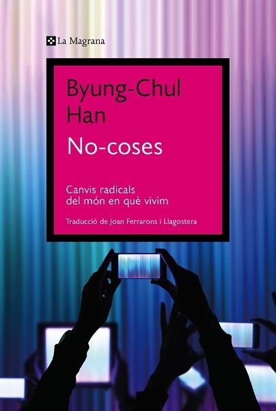 NO-COSES.CANVIS RADICALS DEL MÓN EN QUÈ VIVIM | 9788419013569 | HAN,BYUNG-CHUL | Llibreria Geli - Llibreria Online de Girona - Comprar llibres en català i castellà