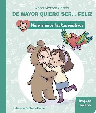 DE MAYOR QUIERO SER... FELIZ: EL LENGUAJE POSITIVO (MIS PRIMEROS HÁBITOS POSITIV | 9788448862404 | MORATÓ GARCÍA,ANNA | Llibreria Geli - Llibreria Online de Girona - Comprar llibres en català i castellà