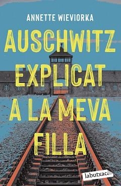 AUSCHWITZ EXPLICAT A LA MEVA FILLA | 9788419107183 | WIEVIORKA,ANNETTE | Llibreria Geli - Llibreria Online de Girona - Comprar llibres en català i castellà