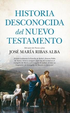 HISTORIA DESCONOCIDA DEL NUEVO TESTAMENTO | 9788411311618 | RIBAS ALBA,JOSÉ MARIA | Llibreria Geli - Llibreria Online de Girona - Comprar llibres en català i castellà