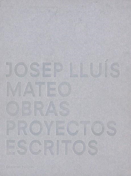 JOSEP LLUIS MATEO.OBRAS PROYECTOS ESCRITOS | 9788434309845 | URSPRUNG,PHILIP | Llibreria Geli - Llibreria Online de Girona - Comprar llibres en català i castellà