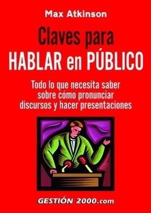 CLAVES PARA HABLAR EN PUBLICO.TODO LO QUE NECESITA SABER SOB | 9788496426153 | ATKINSON,MAX | Llibreria Geli - Llibreria Online de Girona - Comprar llibres en català i castellà