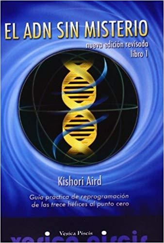 EL ADN SIN MISTERIO.GUIA PRACTICA DE REPROGRAMACION DE LAS TRECE HÉLICES AL PUNTO CERO | 9788493323646 | AIRD,KISHORI | Llibreria Geli - Llibreria Online de Girona - Comprar llibres en català i castellà