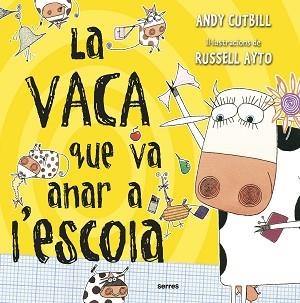 LA VACA QUE VA ANAR A L'ESCOLA | 9788427227743 | CUTBILL,ANDY | Llibreria Geli - Llibreria Online de Girona - Comprar llibres en català i castellà