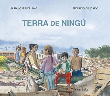 TERRA DE NINGÚ | 9788418558474 | FLORIANO NOVOA,MARÍA JOSÉ | Llibreria Geli - Llibreria Online de Girona - Comprar llibres en català i castellà