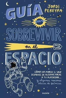 GUÍA PARA SOBREVIVIR EN EL ESPACIO | 9788449339752 | PEREYRA,JORDI | Llibreria Geli - Llibreria Online de Girona - Comprar llibres en català i castellà