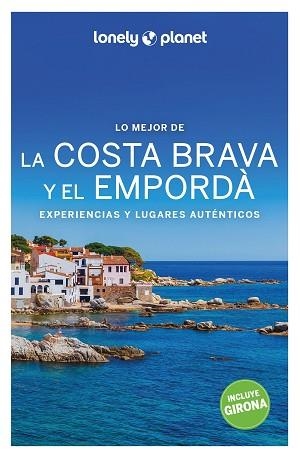 LA COSTA BRAVA Y EL EMPORDÀ(LONELY PLANET.LO MEJOR DE.EDICIÓN 2022) | 9788408259930 | MONNER,JORDI | Llibreria Geli - Llibreria Online de Girona - Comprar llibres en català i castellà