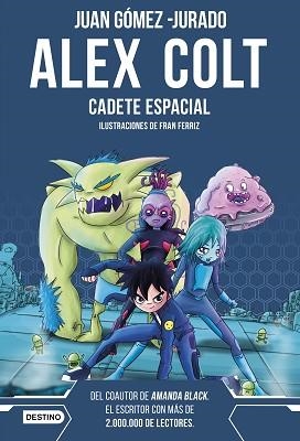 ALEX COLT-1.CADETE ESPACIAL(NUEVA PRESENTACIÓN) | 9788408262589 | GÓMEZ-JURADO,JUAN | Llibreria Geli - Llibreria Online de Girona - Comprar llibres en català i castellà