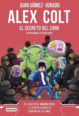 ALEX COLT-3.EL SECRETO DEL ZARK(NUEVA PRESENTACIÓN) | 9788408262602 | GÓMEZ-JURADO,JUAN | Llibreria Geli - Llibreria Online de Girona - Comprar llibres en català i castellà