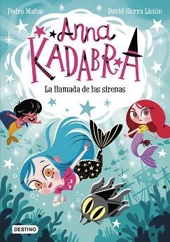 ANNA KADABRA-10.LA LLAMADA DE LAS SIRENAS | 9788408260097 | MAÑAS,PEDRO/SIERRA LISTÓN,DAVID | Llibreria Geli - Llibreria Online de Girona - Comprar llibres en català i castellà