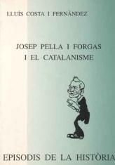 JOSEP PELLA I FORGAS I EL CATALANISME | 9788423205189 | COSTA I FERNÀNDEZ,LLUÍS | Llibreria Geli - Llibreria Online de Girona - Comprar llibres en català i castellà