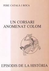 UN CORSARI ANOMENAT COLOM | 9788423204380 | CATALÀ I ROCA,PERE | Llibreria Geli - Llibreria Online de Girona - Comprar llibres en català i castellà