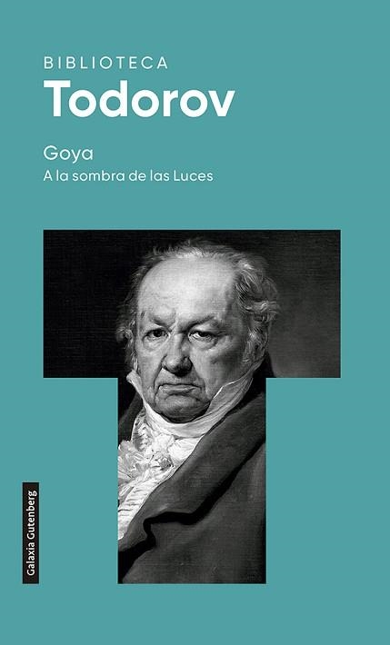 GOYA.A LA SOMBRA DE LAS LUCES(2022) | 9788419392015 | TODOROV,TZVETAN | Libreria Geli - Librería Online de Girona - Comprar libros en catalán y castellano