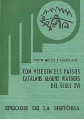 COM VEIEREN ELS PAÏSOS CATALANS ALGUNS VIATGERS DEL SEGLE XVI | 9788423201754 | BOLÒS I MASCLANS,JORDI | Llibreria Geli - Llibreria Online de Girona - Comprar llibres en català i castellà