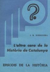 L'ALTRA CARA DE LA HISTÒRIA DE CATALUNYA | 9788423201532 | XURIGUERA, JOAN B. | Llibreria Geli - Llibreria Online de Girona - Comprar llibres en català i castellà