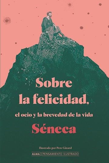 SOBRE LA FELICIDAD,EL OCIO Y LA BREVEDAD DE LA VIDA | 9788418933509 | SÉNECA,LUCIO ANNEO | Llibreria Geli - Llibreria Online de Girona - Comprar llibres en català i castellà