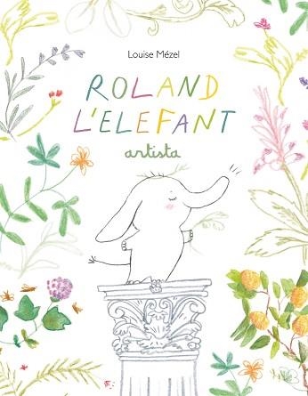 ROLAND L'ELEFANT ARTISTA | 9788412487077 | MÉZEL,LOUISE | Libreria Geli - Librería Online de Girona - Comprar libros en catalán y castellano