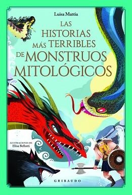 LAS HISTORIAS MÁS TERRIBLES DE MONSTRUOS MITOLÓGICOS | 9788417127572 | MATTIA,LUISA | Llibreria Geli - Llibreria Online de Girona - Comprar llibres en català i castellà