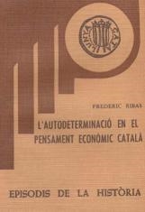 L'AUTODETERMINACIÓ EN EL PENSAMENT ECONÒMIC CATALÀ | 9788423201259 | RIBAS,FREDERIC | Llibreria Geli - Llibreria Online de Girona - Comprar llibres en català i castellà