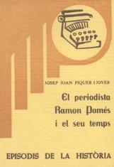 EL PERIODISTA RAMON POMÉS I EL SEU TEMPS | 9788423201174 | PIQUER I JOVER,JOSEP JOAN | Llibreria Geli - Llibreria Online de Girona - Comprar llibres en català i castellà