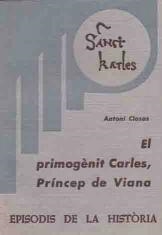 EL PRIMOGÈNIT CARLES, PRÍNCEP DE VIANA | 9788423201013 | CLOSAS,ANTONI | Llibreria Geli - Llibreria Online de Girona - Comprar llibres en català i castellà