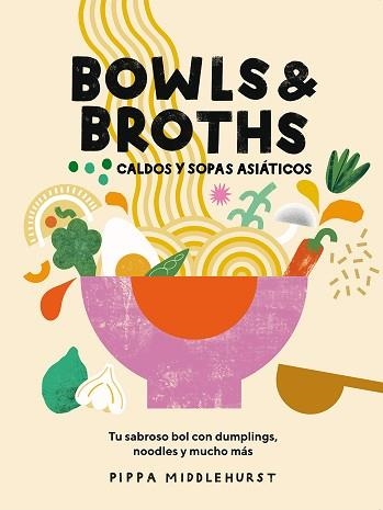 BOWLS & BROTHS.CALDOS Y SOPAS ASIÁTICOS | 9788419043054 | MIDDLEHURST,PIPPA | Llibreria Geli - Llibreria Online de Girona - Comprar llibres en català i castellà