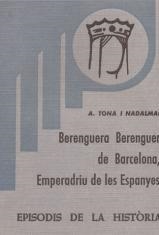 BERENGUERA BERENGUER DE BARCELONA, EMPERADRIU DE LES ESPANYES | 9788423200870 | TONA I NADALMAI,ABELARD | Llibreria Geli - Llibreria Online de Girona - Comprar llibres en català i castellà