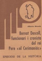 BERNAT DESCOLL,FUNCIONARI I CRONISTA DEL REI PERE  EL CERIMONIÓS | 9788423203321 | BÒSCOLO,ALBERTO | Llibreria Geli - Llibreria Online de Girona - Comprar llibres en català i castellà