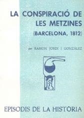 LA CONSPIRACIÓ DE LES METZINES (BARCELONA, 1812) | 9788423203123 | JORDI I GONZÀLEZ,RAMON | Llibreria Geli - Llibreria Online de Girona - Comprar llibres en català i castellà