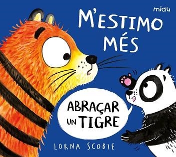 M’ESTIMO MÉS ABRAÇAR UN TIGRE | 9788418609220 | SCOBIE,LORNA | Llibreria Geli - Llibreria Online de Girona - Comprar llibres en català i castellà