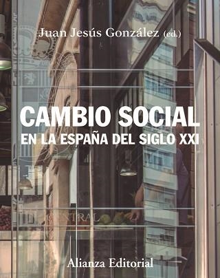 CAMBIO SOCIAL EN LA ESPAÑA DEL SIGLO XXI(3ª EDICIÓN 2020) | 9788413620350 | GONZÁLEZ,JUAN JESÚS | Llibreria Geli - Llibreria Online de Girona - Comprar llibres en català i castellà