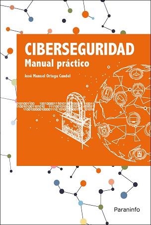 CIBERSEGURIDAD.MANUAL PRÁCTICO | 9788413661162 | ORTEGA CANDEL,JOSÉ MANUEL | Llibreria Geli - Llibreria Online de Girona - Comprar llibres en català i castellà