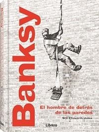 BANKSY.EL HOMBRE DETRAS DE LAS PAREDES | 9789463598224 | ELLSWORTH-JONES,WILL | Llibreria Geli - Llibreria Online de Girona - Comprar llibres en català i castellà