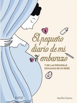 EL PEQUEÑO DIARIO DE MI EMBARAZO | 9788419094551 | CASTEX,AURÉLIE | Llibreria Geli - Llibreria Online de Girona - Comprar llibres en català i castellà