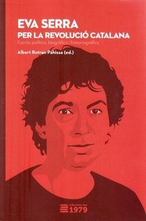 EVA SERRA.PER LA REVOLUCIÓ CATALANA(2ª EDICIÓ) | 9788494720192 | BOTRAN PAHISA,ALBERT | Llibreria Geli - Llibreria Online de Girona - Comprar llibres en català i castellà