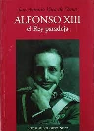 ALFONSO XIII EL REY PARADOJA | 9788470303487 | VACA DE OSMA,JOSE ANTONIO | Llibreria Geli - Llibreria Online de Girona - Comprar llibres en català i castellà