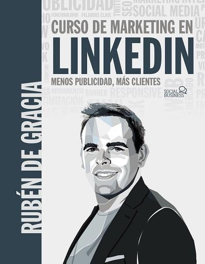 CURSO DE MARKETING EN LINKEDIN.MENOS PUBLICIDAD,MÁS CLIENTES | 9788441546356 | DE GRACIA,RUBÉN | Llibreria Geli - Llibreria Online de Girona - Comprar llibres en català i castellà