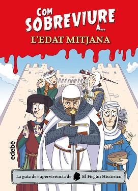 COM SOBREVIURE A? L?EDAT MITJANA | 9788468356532 | EL FISGÓN HISTÓRICO | Llibreria Geli - Llibreria Online de Girona - Comprar llibres en català i castellà