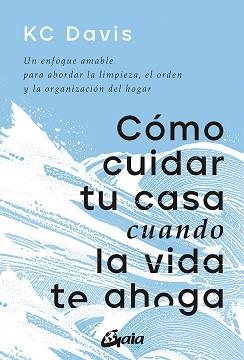 CÓMO CUIDAR TU CASA CUANDO LA VIDA TE AHOGA | 9788411080033 | DAVIS,KC | Llibreria Geli - Llibreria Online de Girona - Comprar llibres en català i castellà