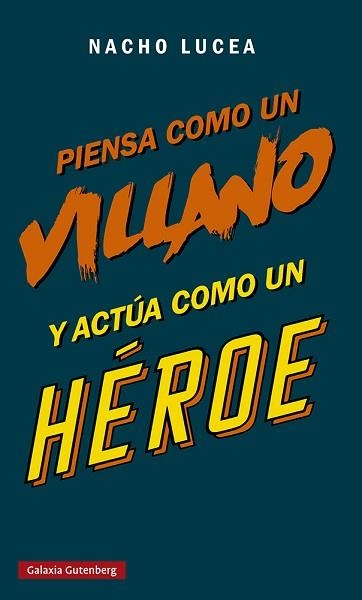 PIENSA COMO UN VILLANO Y ACTÚA COMO UN HÉROE | 9788419075505 | LUCEA,NACHO | Llibreria Geli - Llibreria Online de Girona - Comprar llibres en català i castellà