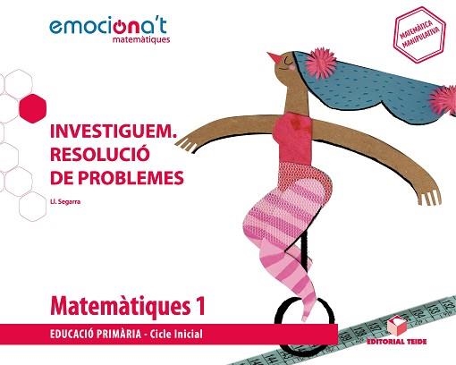 MATEMÀTIQUES(PRIMER DE PRIMÀRIA)INVESTIGUEM: RESOLUCIÓ DE PROBLEMES - EMOCIONA'T | 9788430737826 | SEGARRA NEIRA,JOSEP LLUÍS | Llibreria Geli - Llibreria Online de Girona - Comprar llibres en català i castellà