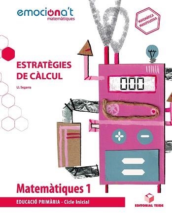 MATEMÀTIQUES(PRIMER DE PRIMÀRIA)ESTRATÈGIES DE CÀLCUL- EMOCIONA'T | 9788430737833 | SEGARRA NEIRA,JOSEP LLUÍS | Llibreria Geli - Llibreria Online de Girona - Comprar llibres en català i castellà