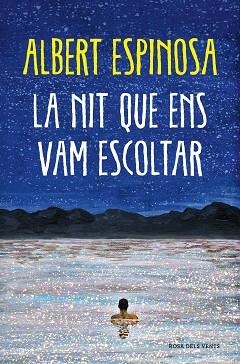 LA NIT QUE ENS VAM ESCOLTAR | 9788418062087 | ESPINOSA,ALBERT | Llibreria Geli - Llibreria Online de Girona - Comprar llibres en català i castellà