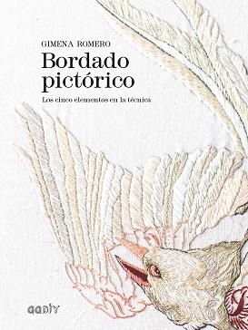 BORDADO PICTÓRICO.LOS CINCO ELEMENTOS EN LA TÉCNICA | 9788425232473 | ROMERO,GIMENA | Llibreria Geli - Llibreria Online de Girona - Comprar llibres en català i castellà