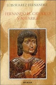 FERNANDO EL CATÓLICO Y NAVARRA | 9788432122934 | SUÁREZ FERNÁNDEZ, LUIS | Llibreria Geli - Llibreria Online de Girona - Comprar llibres en català i castellà