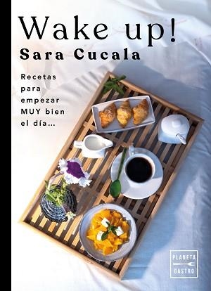 WAKE UP!RECETAS PARA EMPEZAR MUY BIEN EL DIA | 9788408263494 | CUCALA,SARA | Llibreria Geli - Llibreria Online de Girona - Comprar llibres en català i castellà