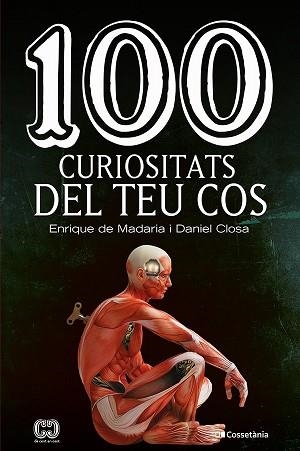 100 CURIOSITATS DEL TEU COS | 9788413562032 | DE MADARIA PASCUAL,ENRIQUE/CLOSA AUTET,DANIEL | Llibreria Geli - Llibreria Online de Girona - Comprar llibres en català i castellà