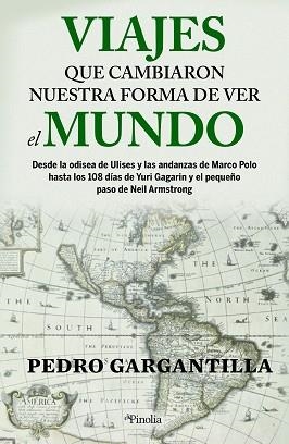 VIAJES QUE CAMBIARON NUESTRA FORMA DE VER EL MUNDO.DESDE LA ODISEA DE ULISES Y LAS ANDANZAS DE MARCO POLO HASTA LOS 108 DÍAS DE YUR | 9788418965401 | PEDRO GARGANTILLA MADERA | Llibreria Geli - Llibreria Online de Girona - Comprar llibres en català i castellà