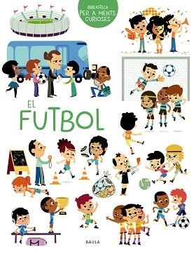 EL FUTBOL(BIBLIOTECA PER A MENTS CURIOSES) | 9788447949069 | SARRAZIN,AURÉLIE | Llibreria Geli - Llibreria Online de Girona - Comprar llibres en català i castellà